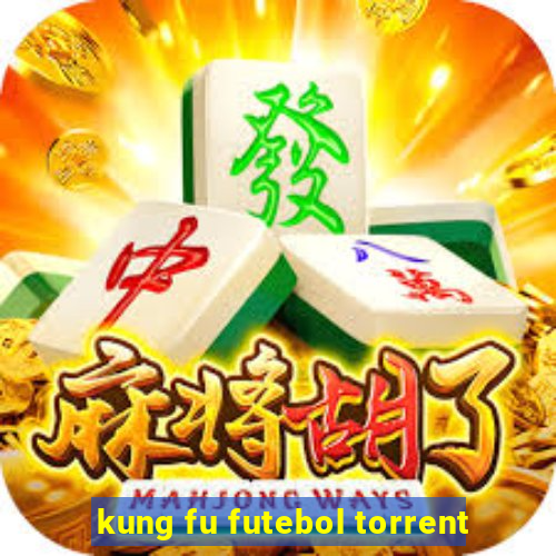 kung fu futebol torrent